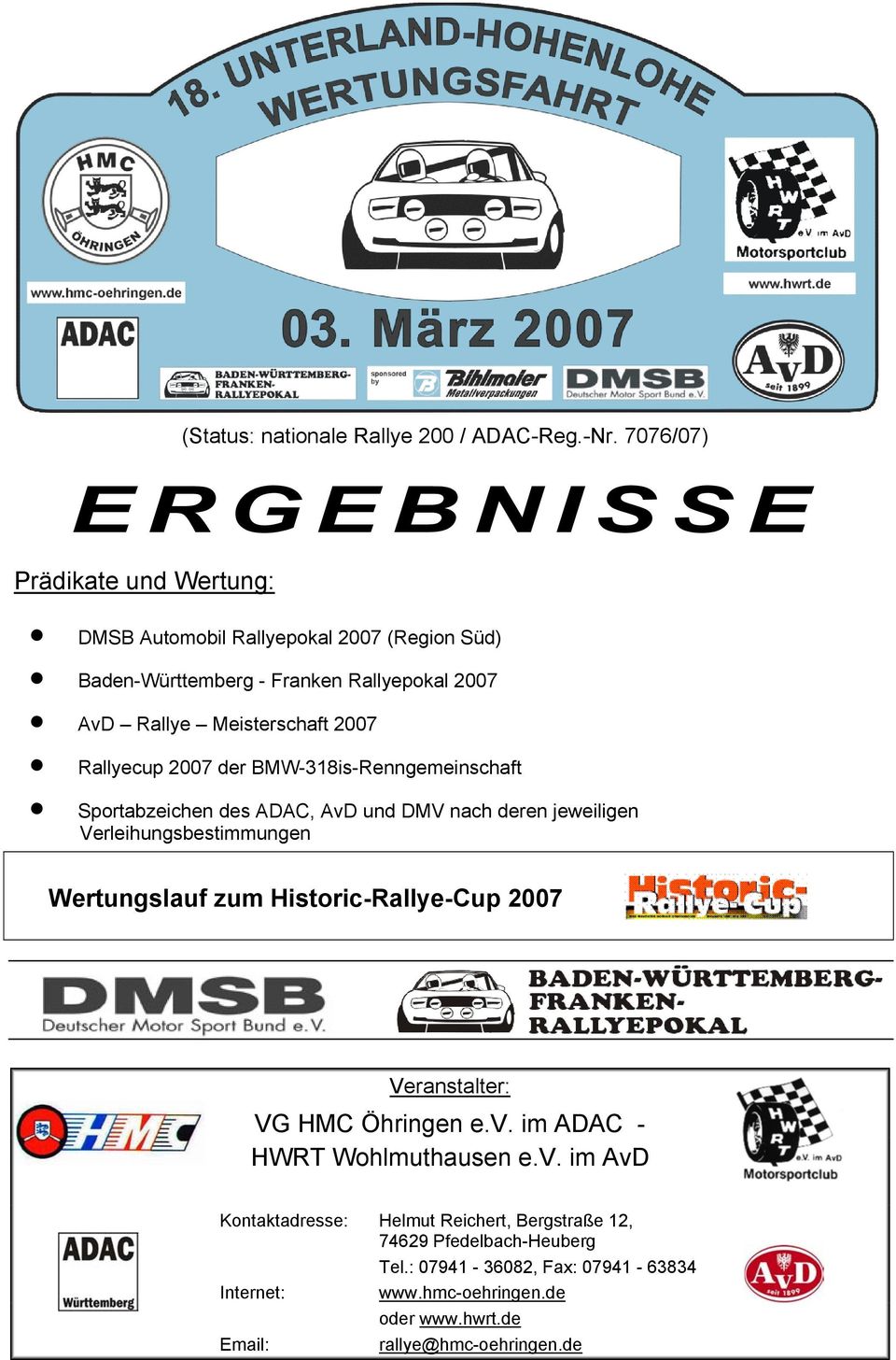 2007 Rallyecup 2007 der BMW-318is-Renngemeinschaft Sportabzeichen des ADAC, AvD und DMV nach deren jeweiligen Verleihungsbestimmungen Wertungslauf zum