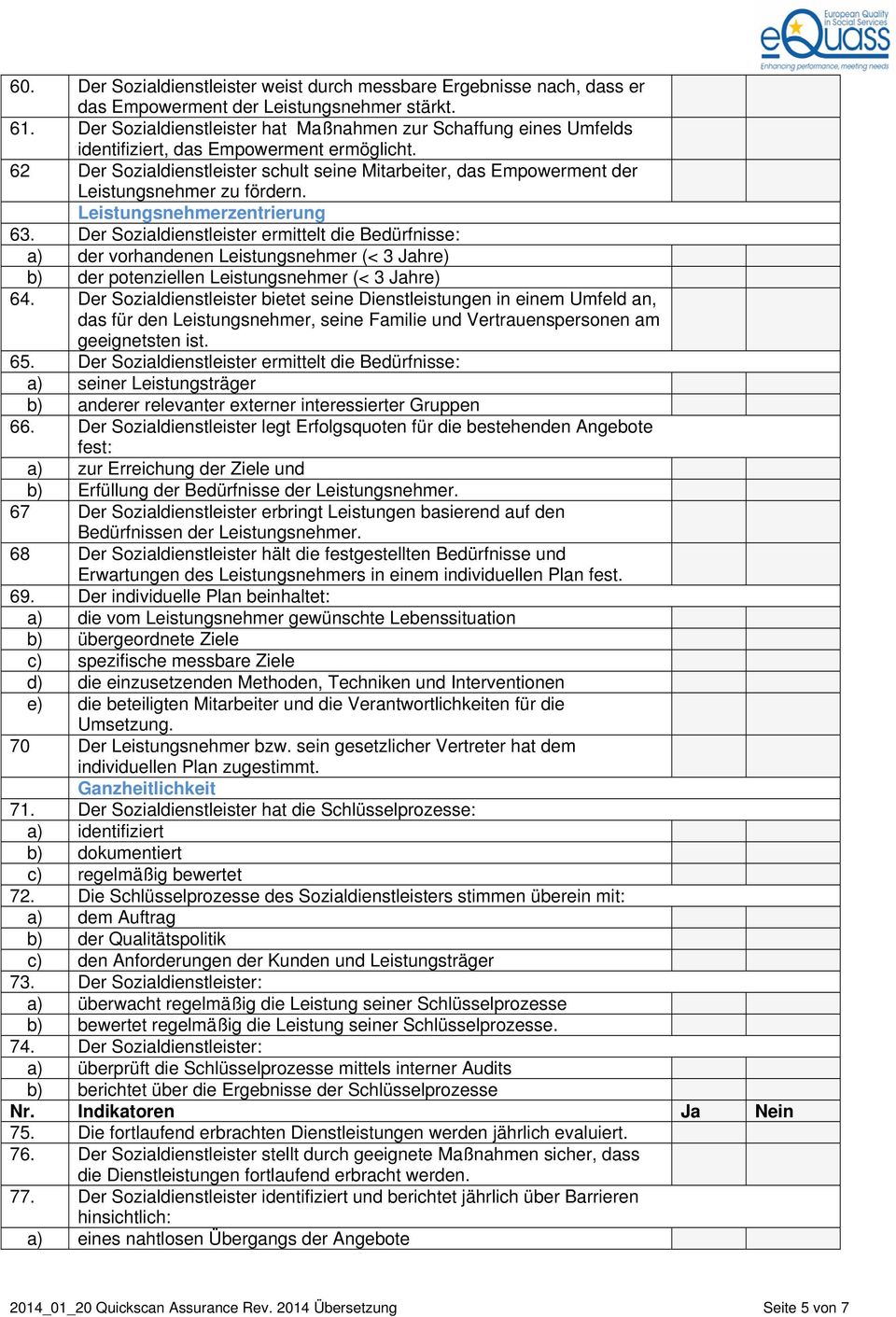 62 Der Sozialdienstleister schult seine Mitarbeiter, das Empowerment der Leistungsnehmer zu fördern. Leistungsnehmerzentrierung 63.