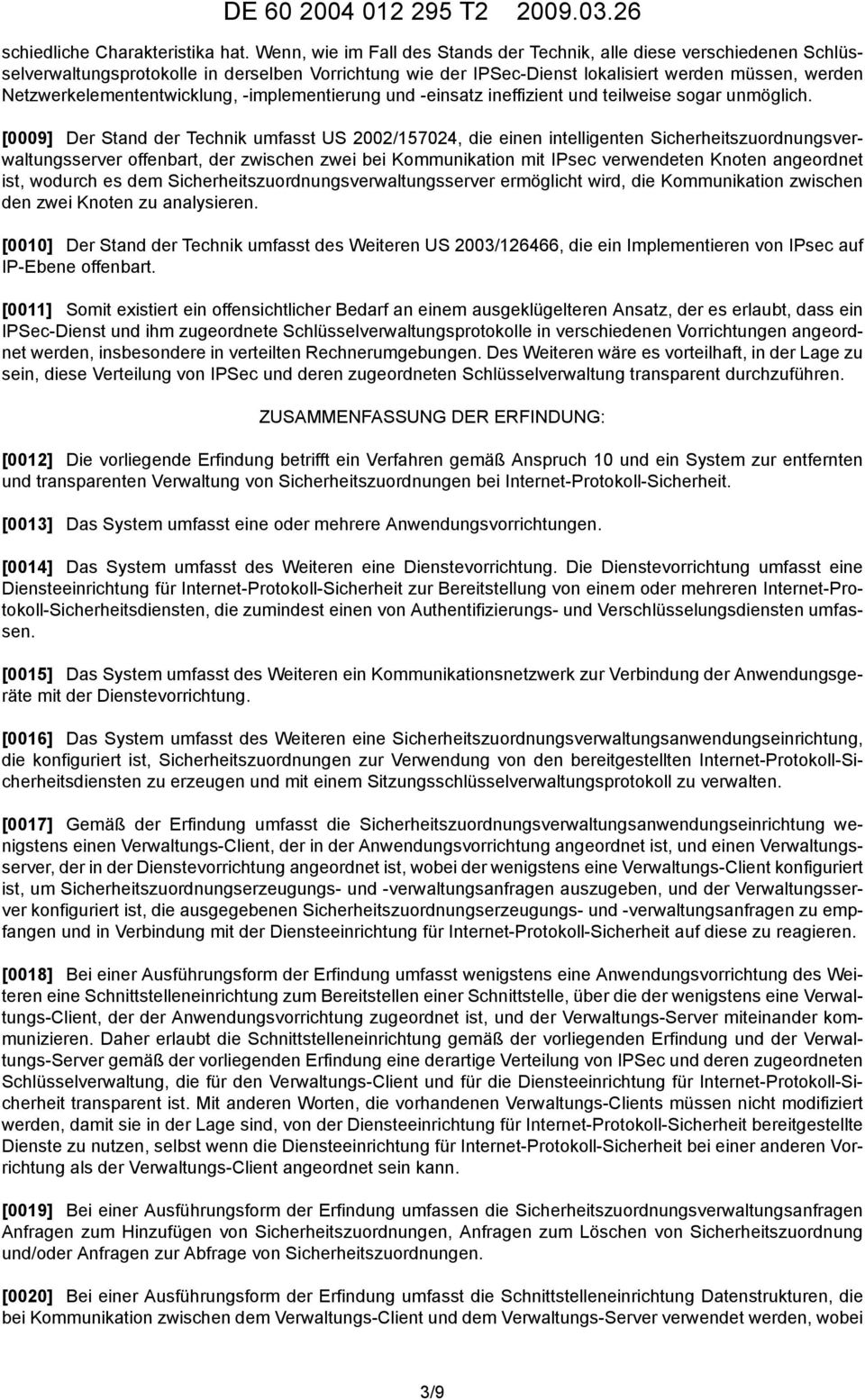 Netzwerkelemententwicklung, -implementierung und -einsatz ineffizient und teilweise sogar unmöglich.