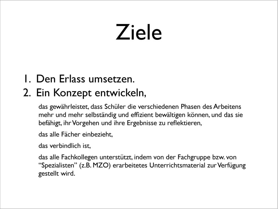 selbständig und effizient bewältigen können, und das sie befähigt, ihr Vorgehen und ihre Ergebnisse zu