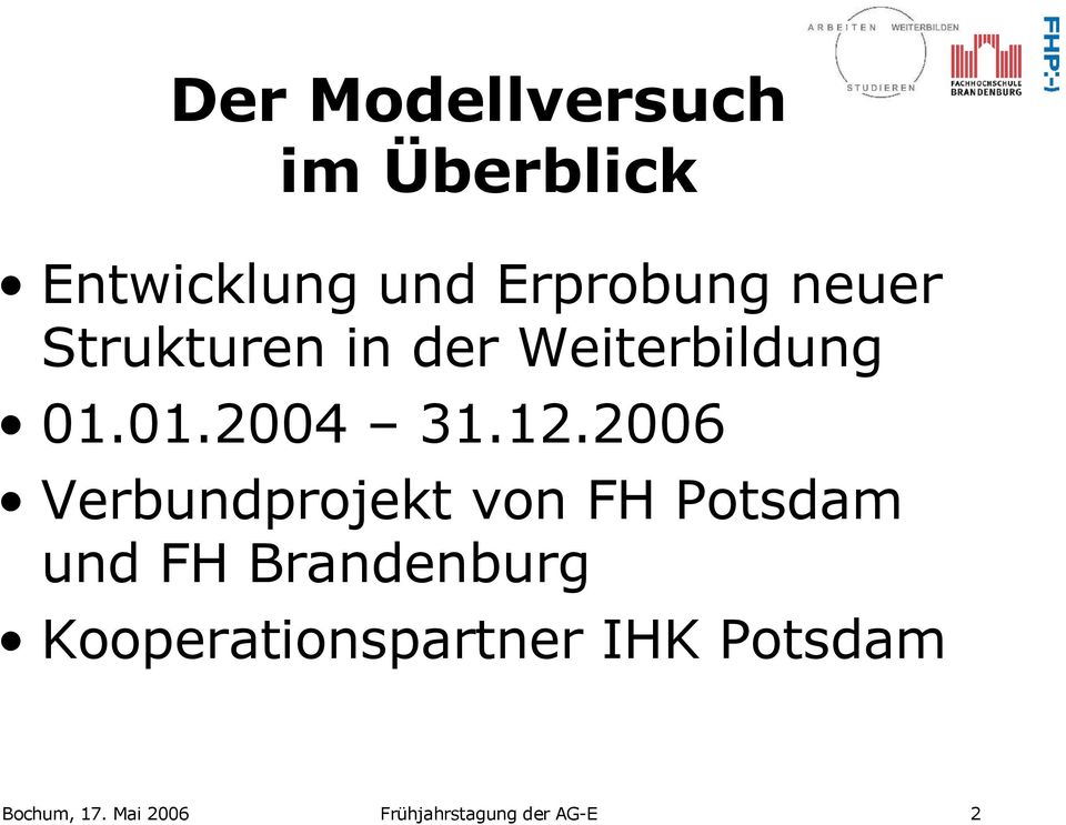 2006 Verbundprojekt von FH Potsdam und FH Brandenburg