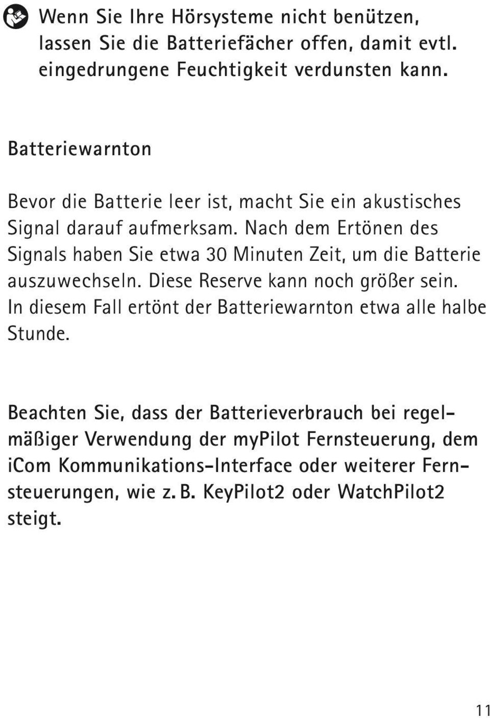 Nach dem Ertönen des Signals haben Sie etwa 30 Minuten Zeit, um die Batterie auszuwechseln. Diese Reserve kann noch größer sein.