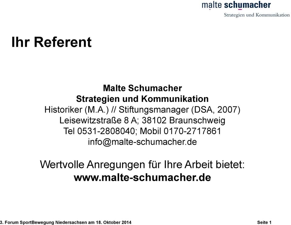 0531-2808040; Mobil 0170-2717861 info@malte-schumacher.