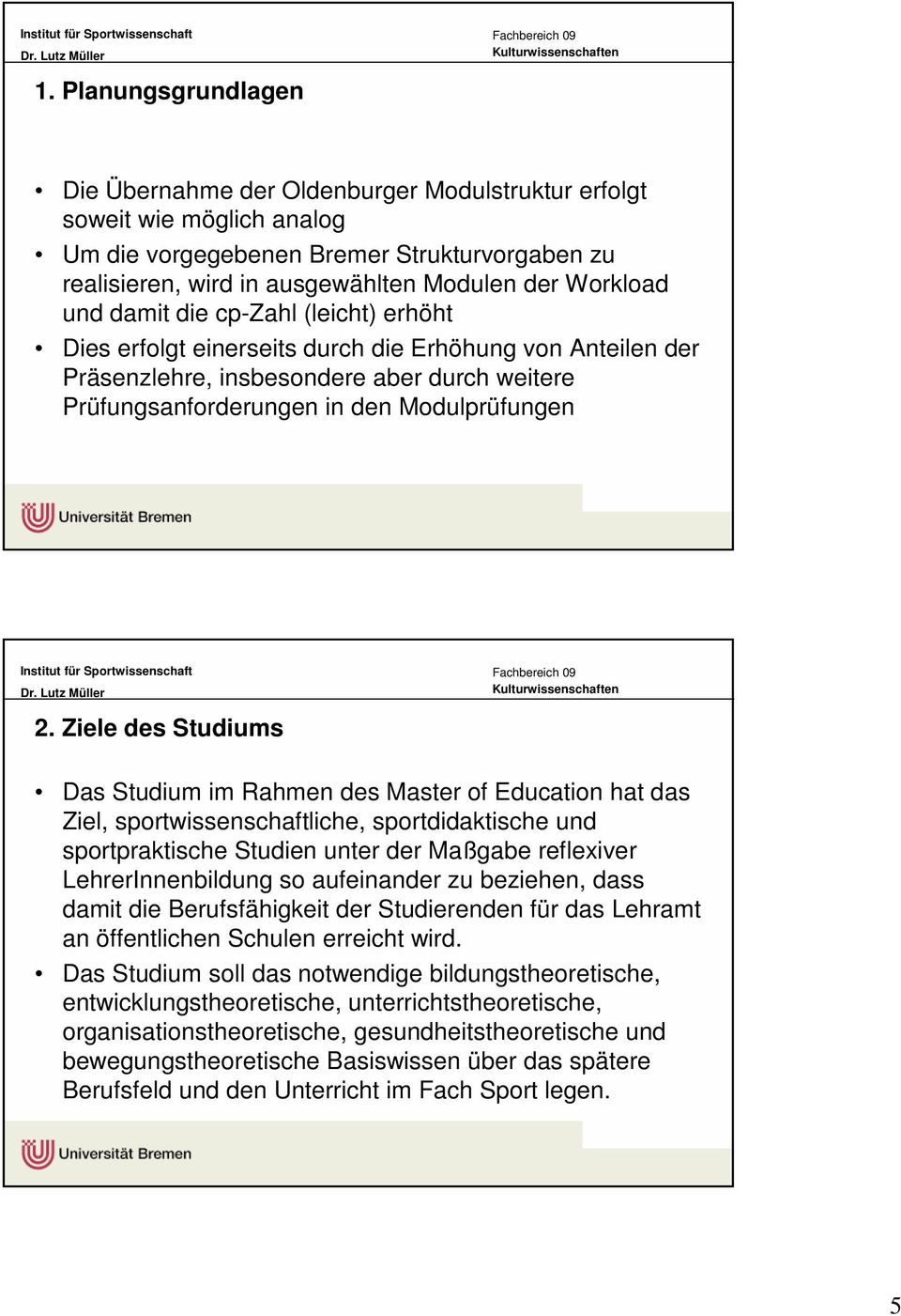 Ziele des Studiums Das Studium im Rahmen des Master of Education hat das Ziel, sportwissenschaftliche, sportdidaktische und sportpraktische Studien unter der Maßgabe reflexiver LehrerInnenbildung so