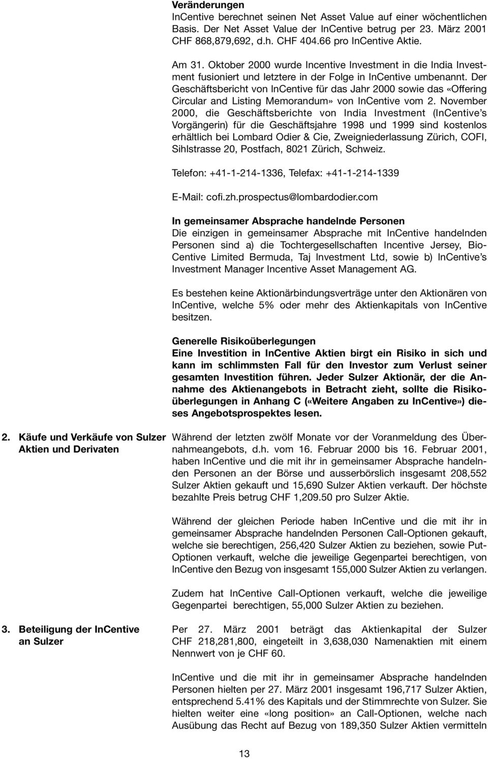 Der Geschäftsbericht von InCentive für das Jahr 2000 sowie das «Offering Circular and Listing Memorandum» von InCentive vom 2.