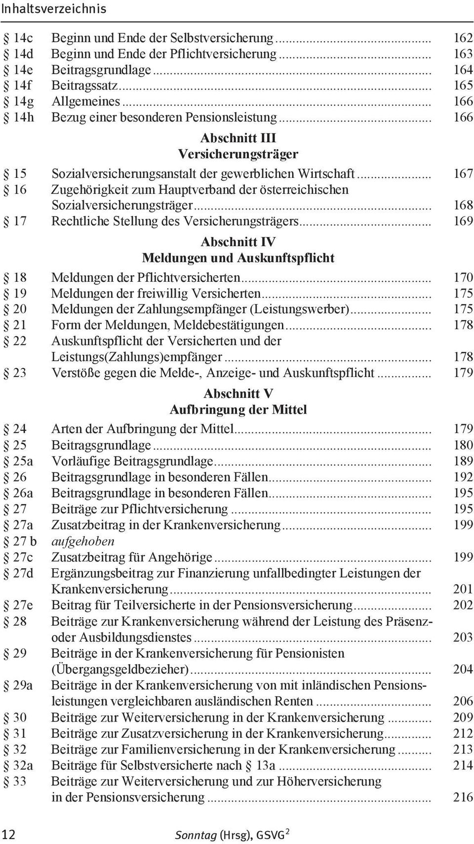 .. 167 16 Zugehörigkeit zum Hauptverband der österreichischen Sozialversicherungsträger... 168 17 Rechtliche Stellung des Versicherungsträgers.