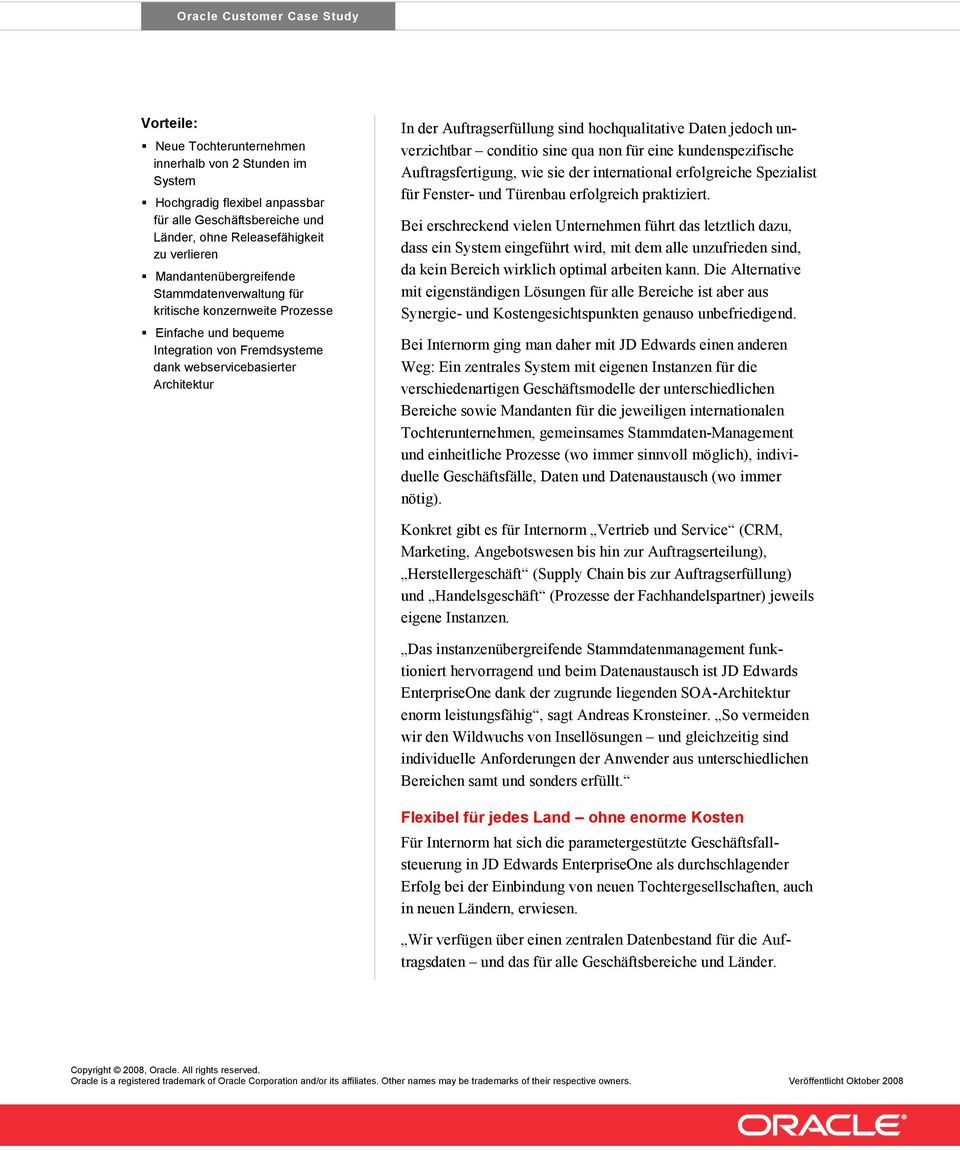 jedoch unverzichtbar conditio sine qua non für eine kundenspezifische Auftragsfertigung, wie sie der international erfolgreiche Spezialist für Fenster- und Türenbau erfolgreich praktiziert.