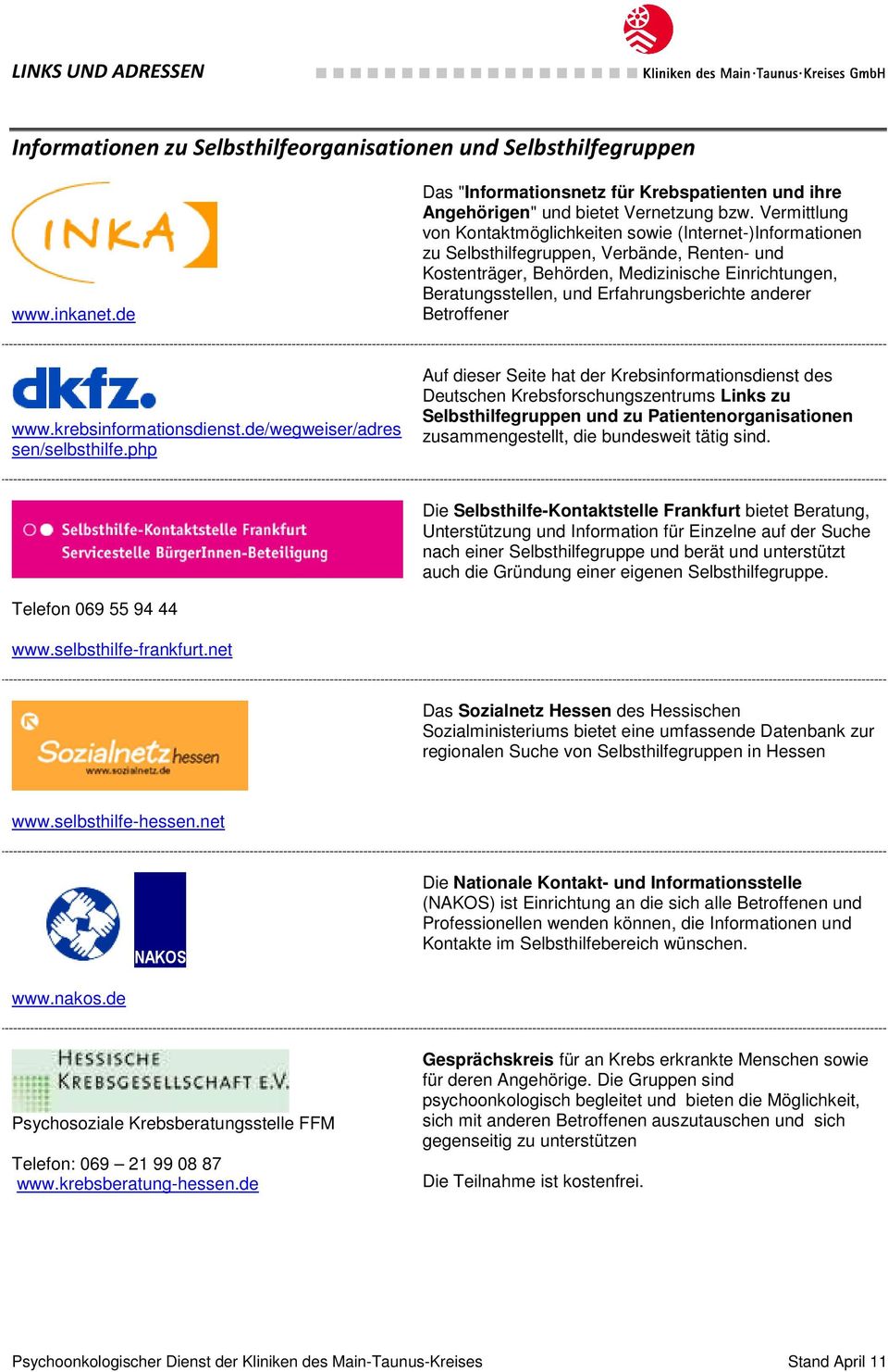 Erfahrungsberichte anderer Betroffener www.krebsinformationsdienst.de/wegweiser/adres sen/selbsthilfe.