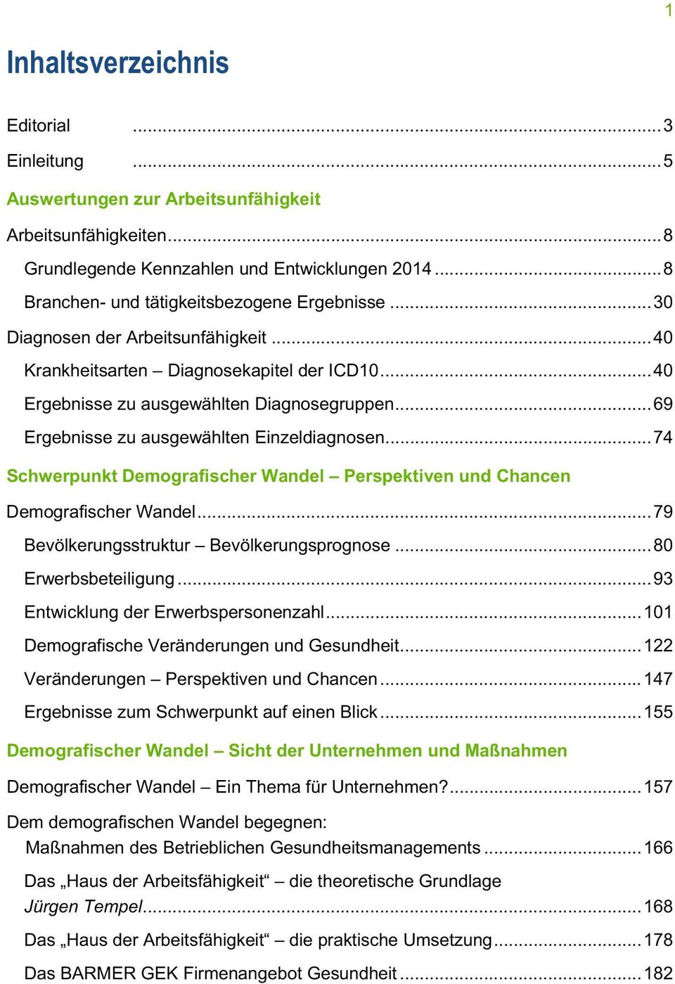 ..69 Ergebnisse zu ausgewählten Einzeldiagnosen...74 Schwerpunkt Demografischer Wandel Perspektiven und Chancen Demografischer Wandel...79 Bevölkerungsstruktur Bevölkerungsprognose.