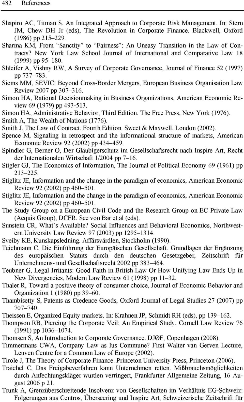 Shleifer A, Vishny RW, A Survey of Corporate Governance, Journal of Finance 52 (1997) pp 737 783.