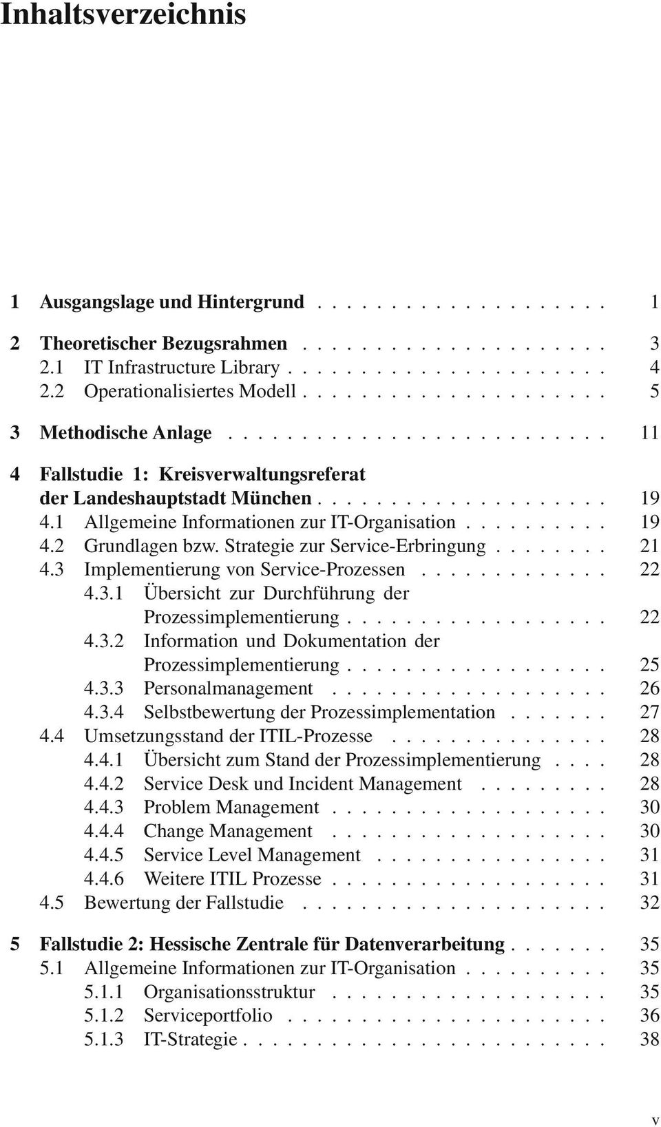 3 ImplementierungvonService-Prozessen... 22 4.3.1 Übersicht zur Durchführung der Prozessimplementierung... 22 4.3.2 Information und Dokumentation der Prozessimplementierung... 25 4.3.3 Personalmanagement.