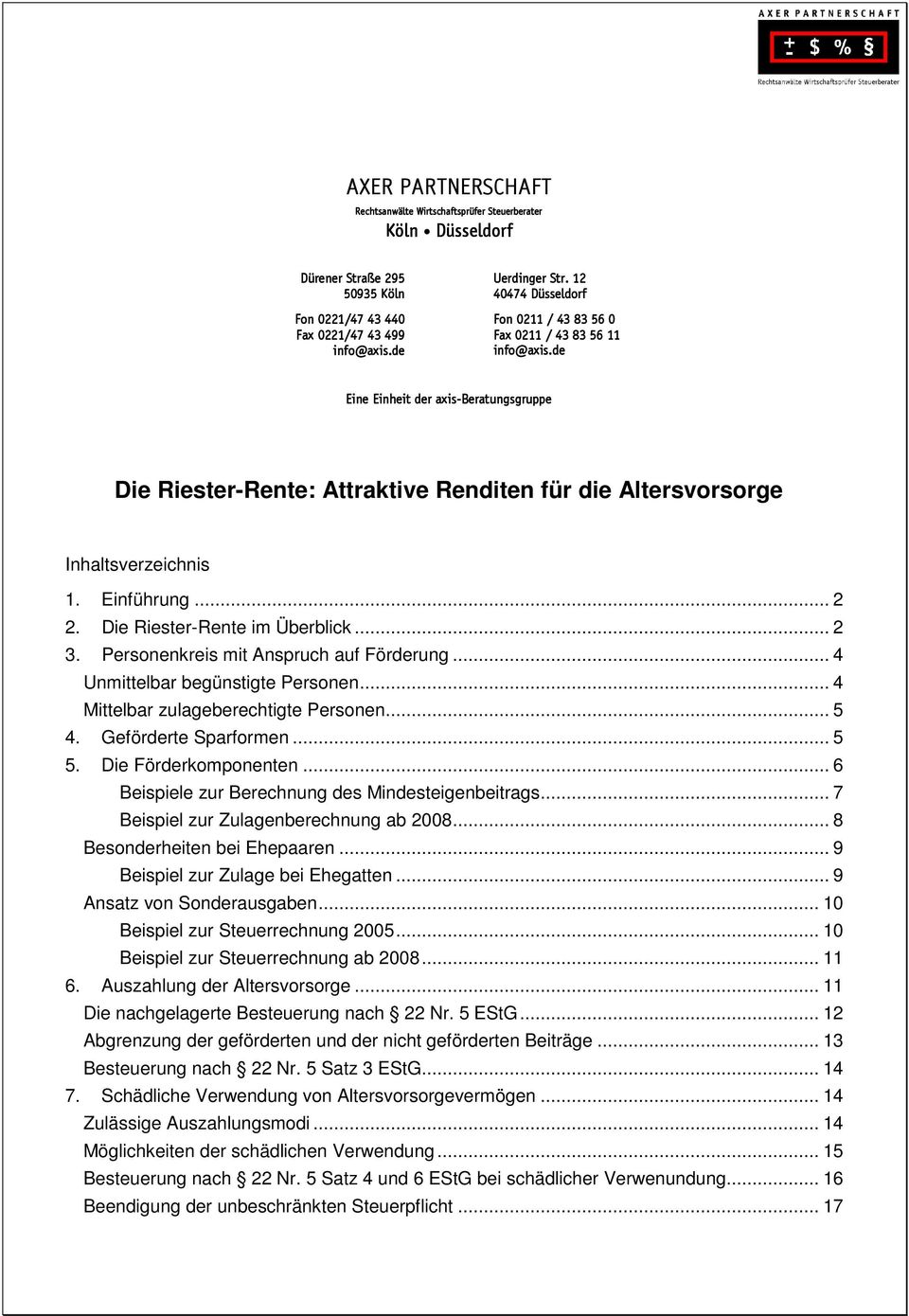 .. 2 2. Die Riester-Rente im Überblick... 2 3. Personenkreis mit Anspruch auf Förderung... 4 Unmittelbar begünstigte Personen... 4 Mittelbar zulageberechtigte Personen... 5 4. Geförderte Sparformen.