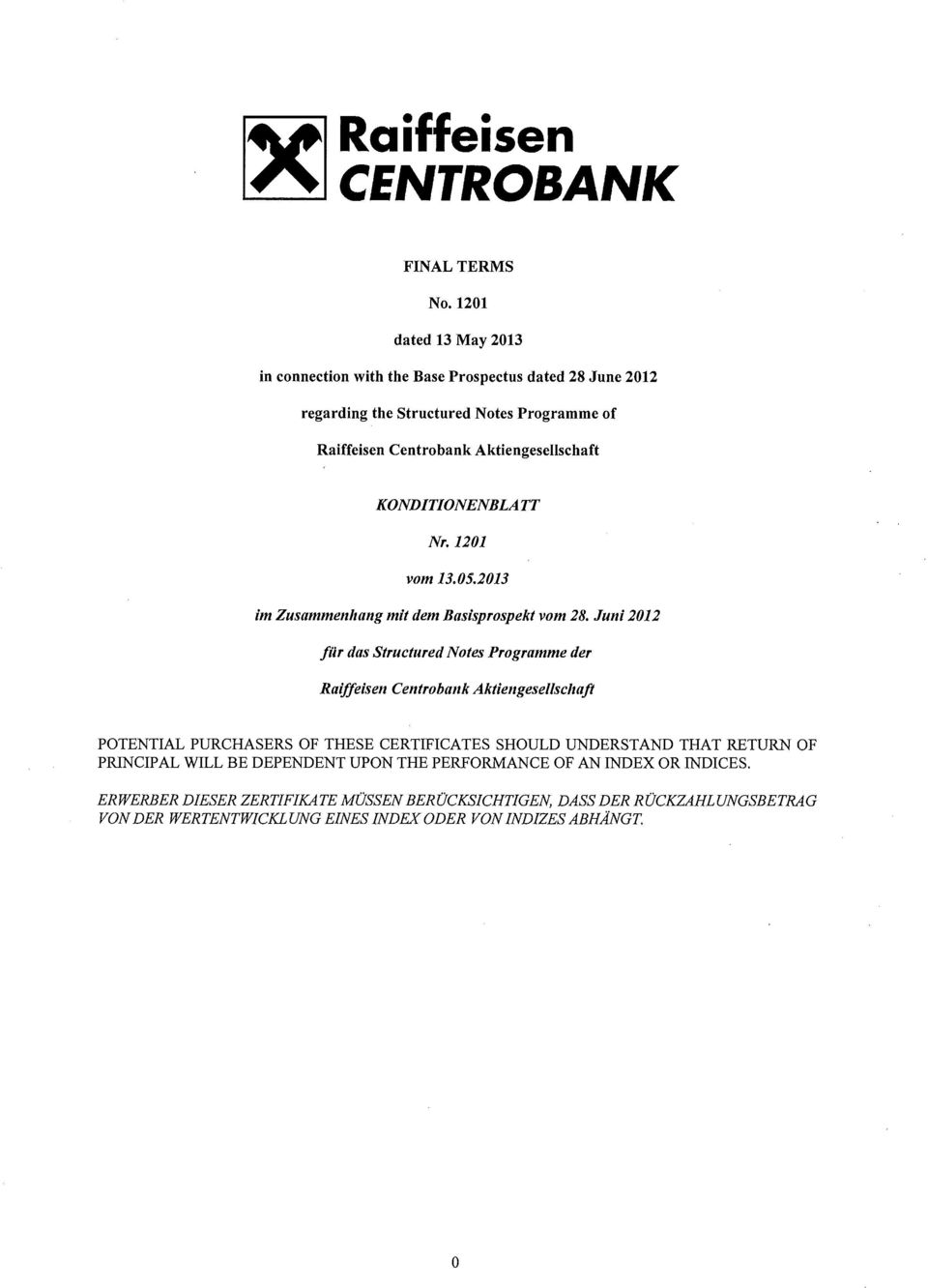 Raiffeisen Centrobank Aktiengesellschaft KONDITIONENBLA TT Nr. 12 01 vom 13. 05. 2013 im Zusammenhang mit dem Basisprospekt vom 28.