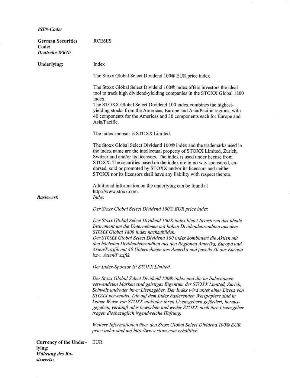 The STOXX Glob al S e le ct D ivi dend 1 0 0 index c ombine s the highe st yielding stocks from the Americas, Europe and Asia/Pacific regions, with 4 0 c omp onent s for the Americ as and 3 0 c omp