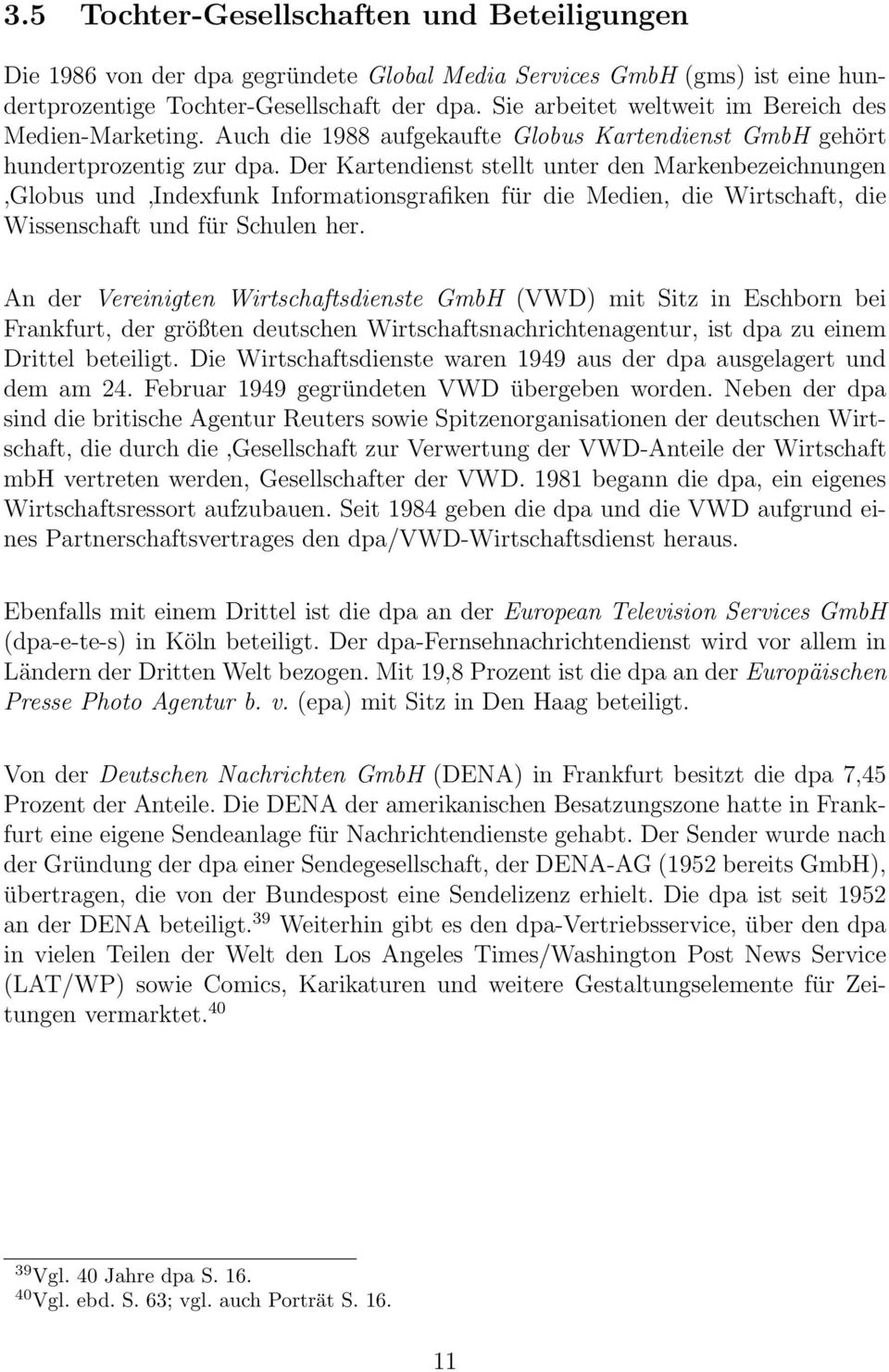 Der Kartendienst stellt unter den Markenbezeichnungen Globus und Indexfunk Informationsgrafiken für die Medien, die Wirtschaft, die Wissenschaft und für Schulen her.