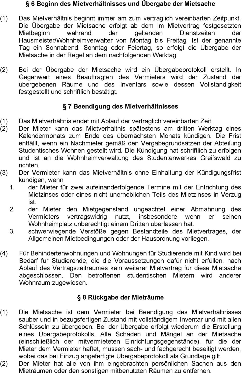 Ist der genannte Tag ein Sonnabend, Sonntag oder Feiertag, so erfolgt die Übergabe der Mietsache in der Regel an dem nachfolgenden Werktag.