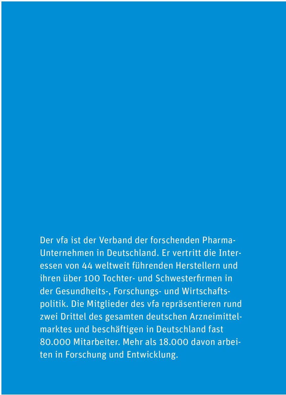 der Gesundheits-, Forschungs- und Wirtschaftspolitik.