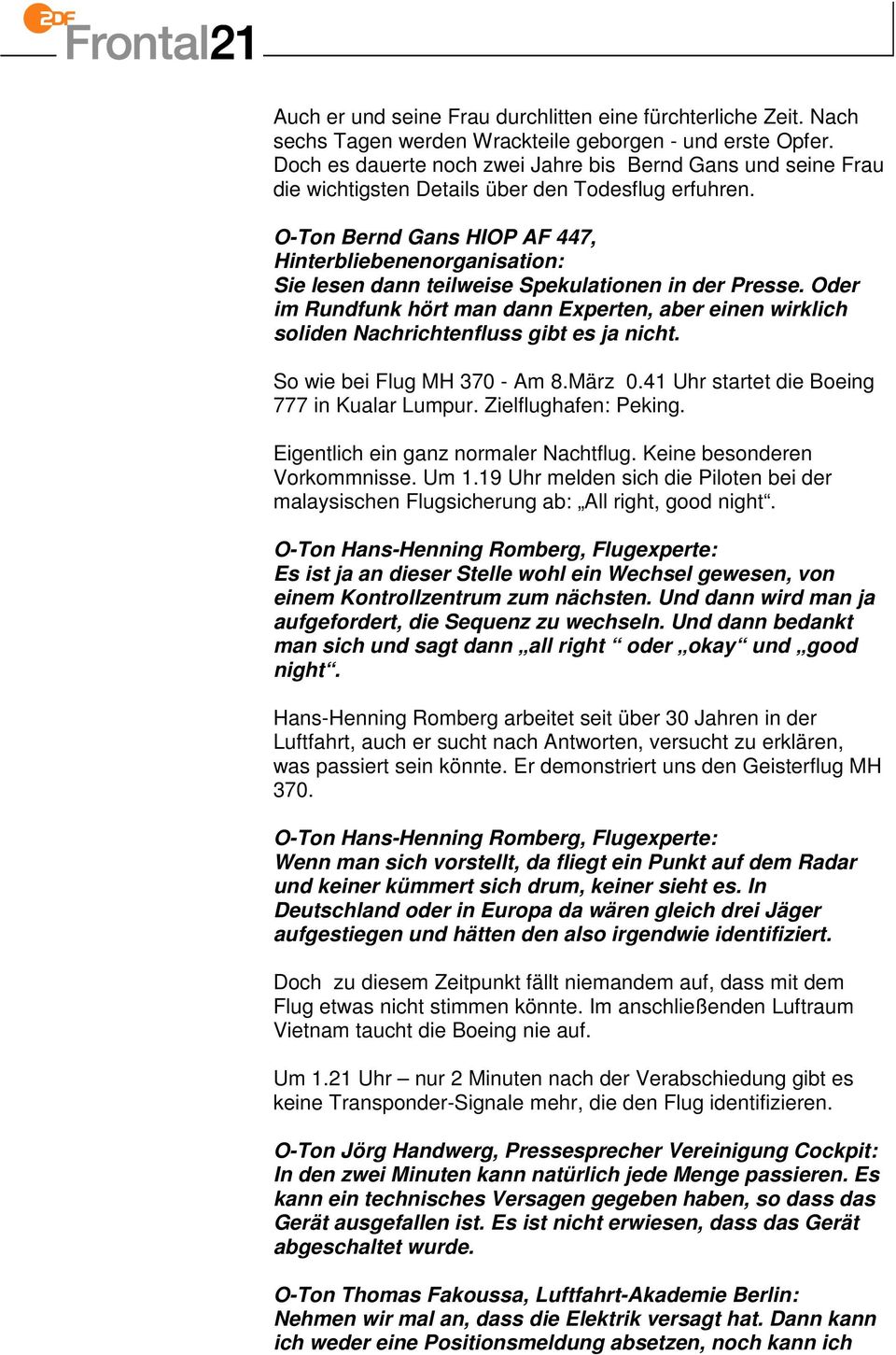 O-Ton Bernd Gans HIOP AF 447, Hinterbliebenenorganisation: Sie lesen dann teilweise Spekulationen in der Presse.