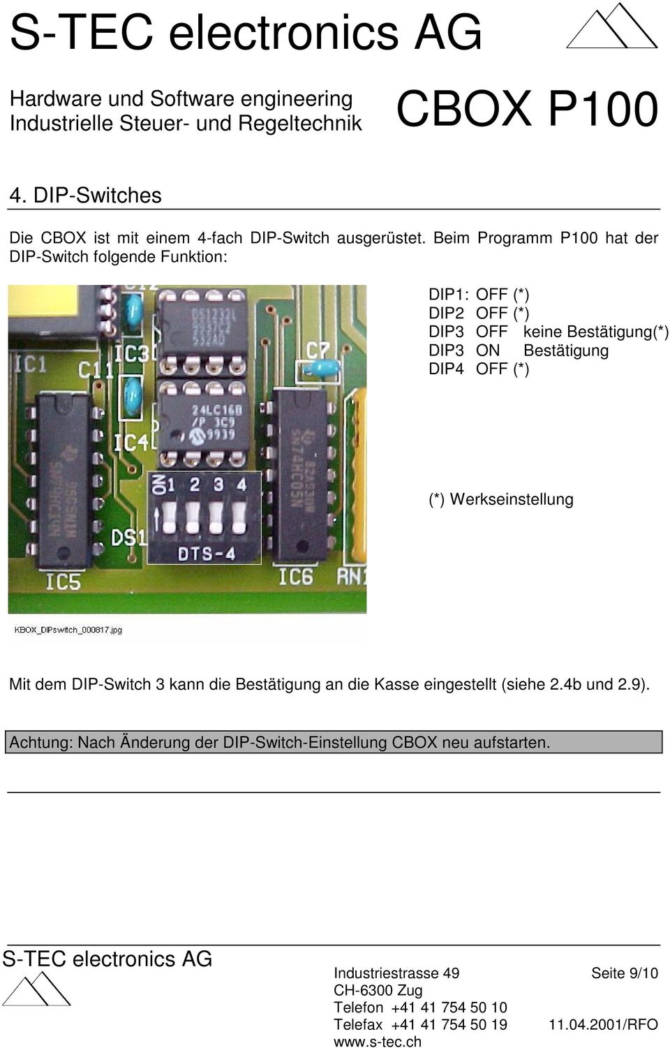 Bestätigung(*) DIP3 ON Bestätigung DIP4 OFF (*) (*) Werkseinstellung Mit dem DIP-Switch 3 kann die