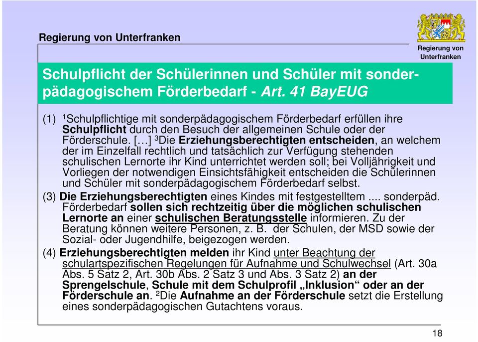 [ ] 3 Die Erziehungsberechtigten entscheiden, an welchem der im Einzelfall rechtlich und tatsächlich zur Verfügung stehenden schulischen Lernorte ihr Kind unterrichtet werden soll; bei Volljährigkeit