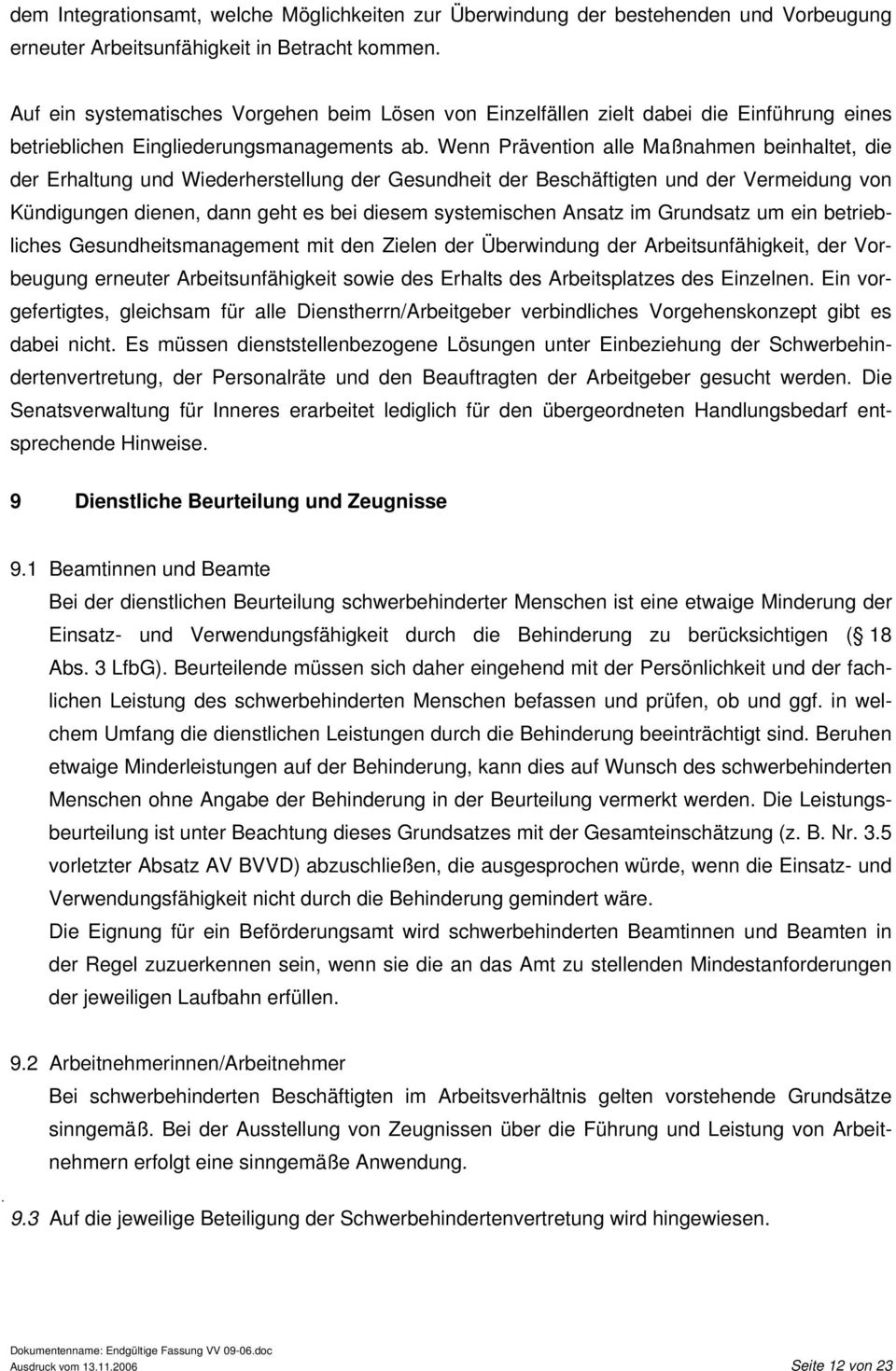 Wenn Prävention alle Maßnahmen beinhaltet, die der Erhaltung und Wiederherstellung der Gesundheit der Beschäftigten und der Vermeidung von Kündigungen dienen, dann geht es bei diesem systemischen