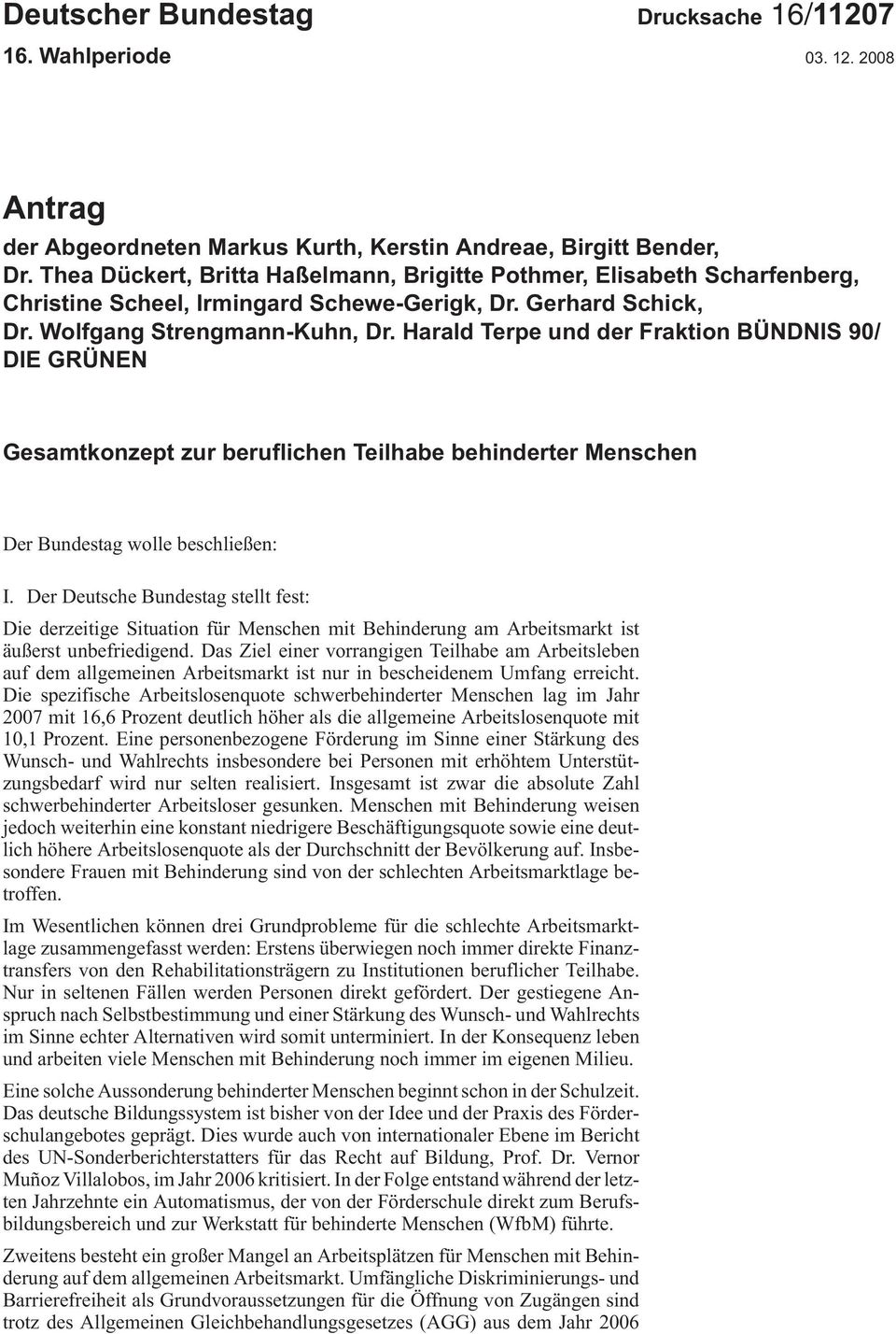 Harald Terpe und der Fraktion BÜNDNIS 90/ DIE GRÜNEN Gesamtkonzept zur beruflichen Teilhabe behinderter Menschen Der Bundestag wolle beschließen: I.