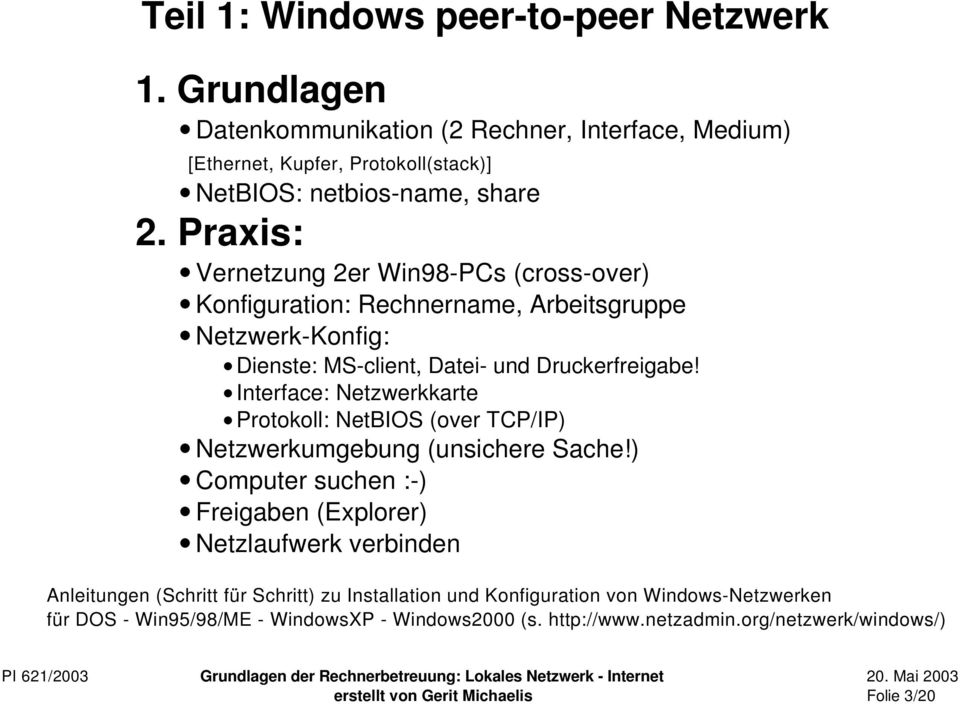 Interface: Netzwerkkarte Protokoll: NetBIOS (over TCP/IP) Netzwerkumgebung (unsichere Sache!