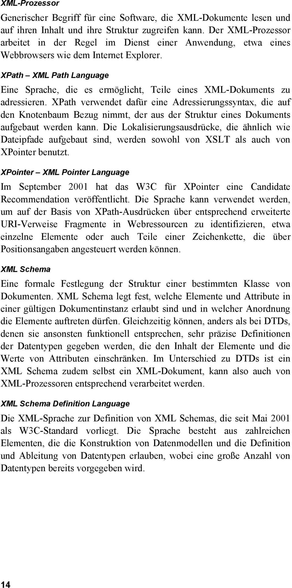 XPath XML Path Language Eine Sprache, die es ermöglicht, Teile eines XML-Dokuments zu adressieren.