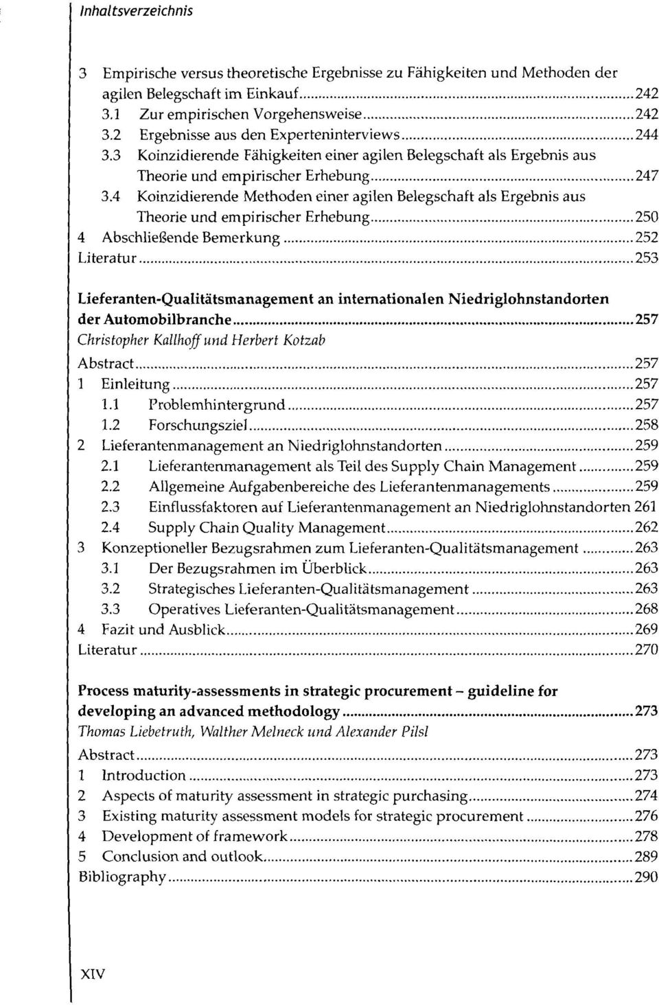 4 Koinzidierende Methoden einer agilen Belegschaft als Ergebnis aus Theorie und empirischer Erhebung 250 4 Abschließende Bemerkung 252 Literatur 253 Lieferanten-Qualitätsmanagement an internationalen