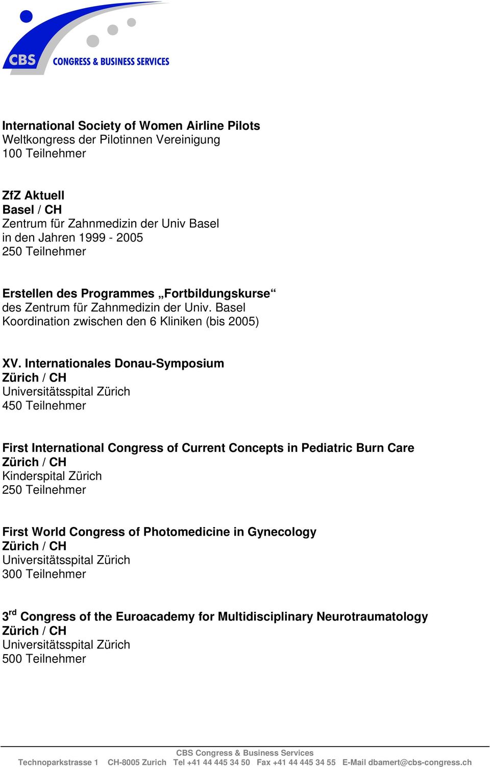 Basel Koordination zwischen den 6 Kliniken (bis 2005) XV.