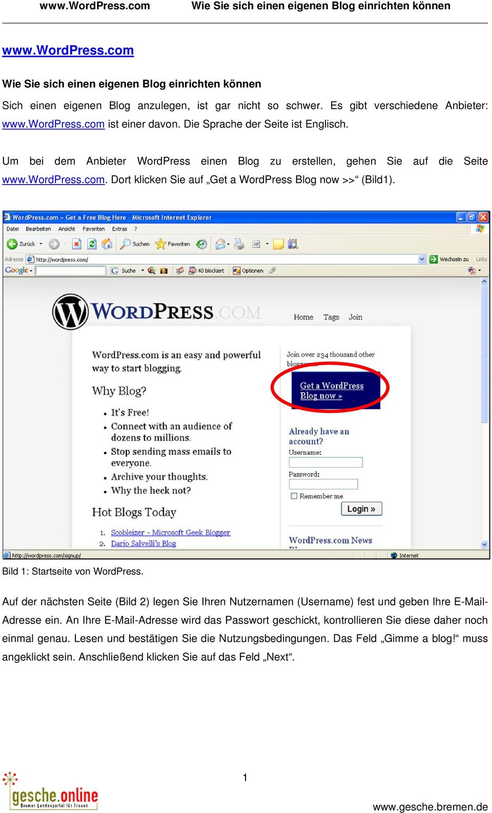 Bild 1: Startseite von WordPress. Auf der nächsten Seite (Bild 2) legen Sie Ihren Nutzernamen (Username) fest und geben Ihre E-Mail- Adresse ein.