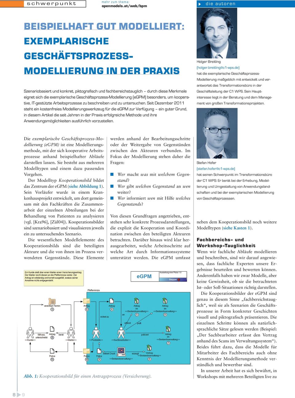 eignet sich die exemplarische Geschäftsprozess-Modellierung (egpm) besonders, um kooperative, IT-gestützte Arbeitsprozesse zu beschreiben und zu untersuchen.