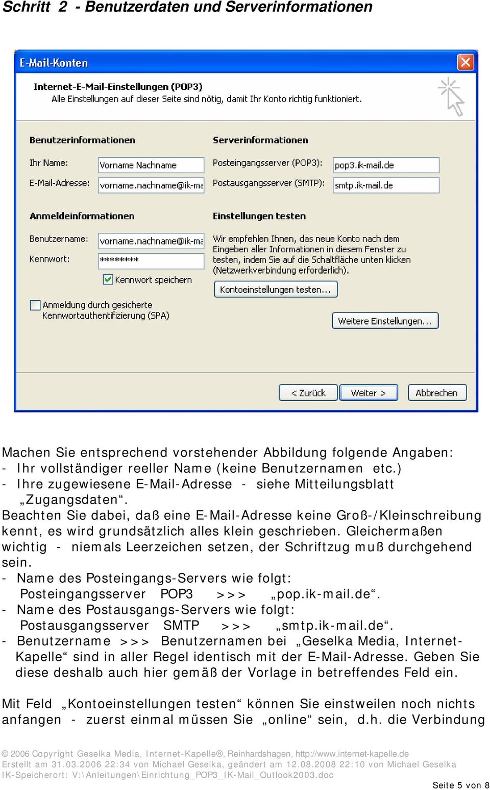 Gleichermaßen wichtig - niemals Leerzeichen setzen, der Schriftzug muß durchgehend sein. - Name des Posteingangs-Servers wie folgt: Posteingangsserver POP3 >>> pop.ik-mail.de. - Name des Postausgangs-Servers wie folgt: Postausgangsserver SMTP >>> smtp.