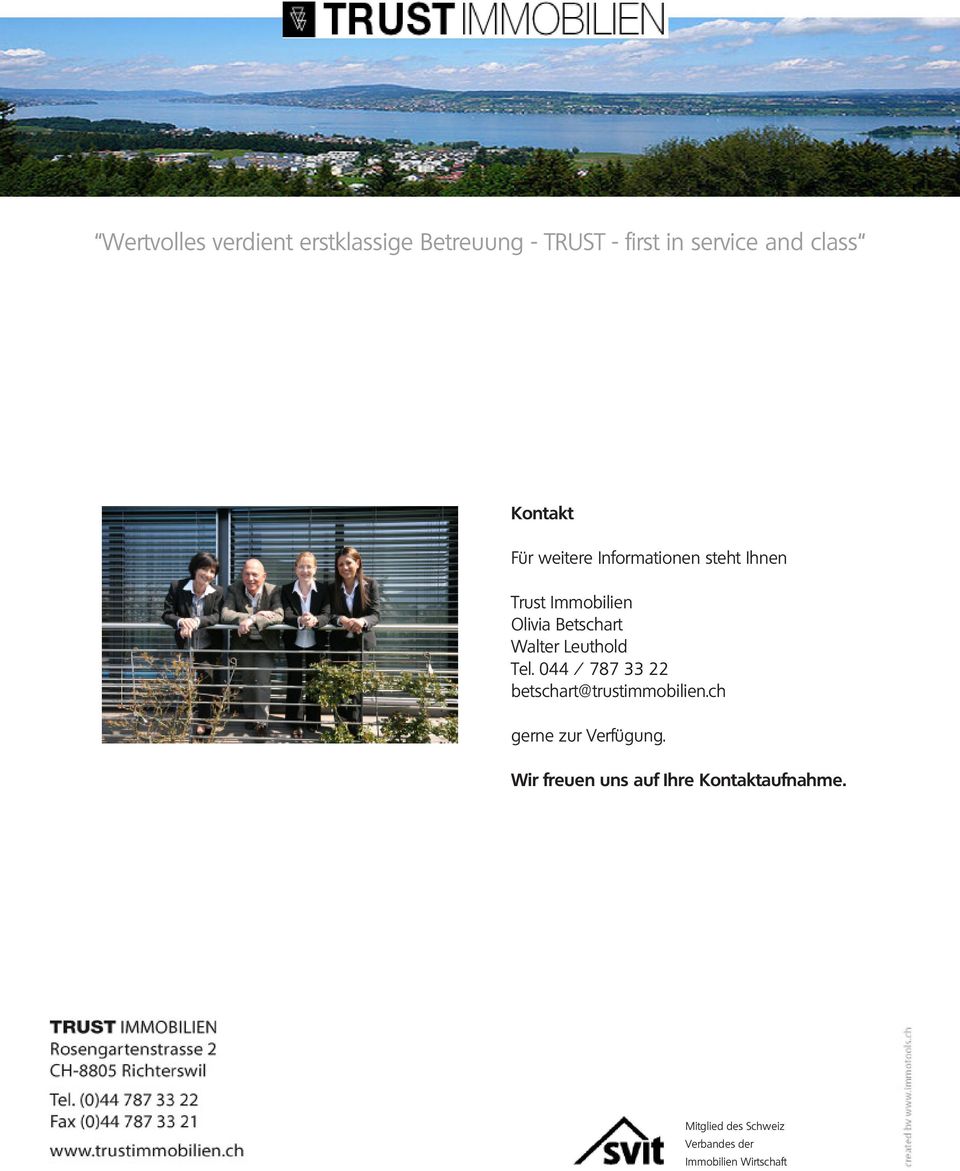 Walter Leuthold Tel. 044 / 787 33 22 betschart@trustimmobilien.ch gerne zur Verfügung.