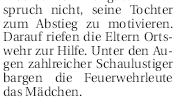 19. 02.07.2010 Fehlalarm BMA Seniorenheim Ruhwarden 20. 10.07.2010 Technische Hilfeleistung Mädchen über Steckleiter gerettet 21. 19.07.2010 Brandeinsatz Brennendes Gartenhaus 22.