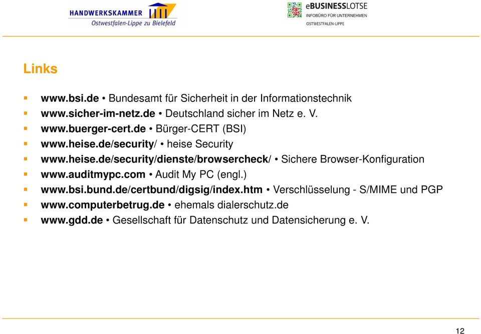 auditmypc.com Audit My PC (engl.) www.bsi.bund.de/certbund/digsig/index.htm Verschlüsselung - S/MIME und PGP www.
