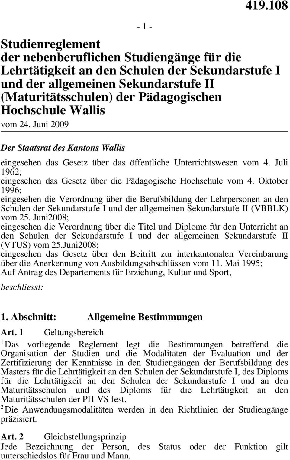 Oktober 1996; eingesehen die Verordnung über die Berufsbildung der Lehrpersonen an den Schulen der Sekundarstufe I und der allgemeinen Sekundarstufe II (VBBLK) vom 25.