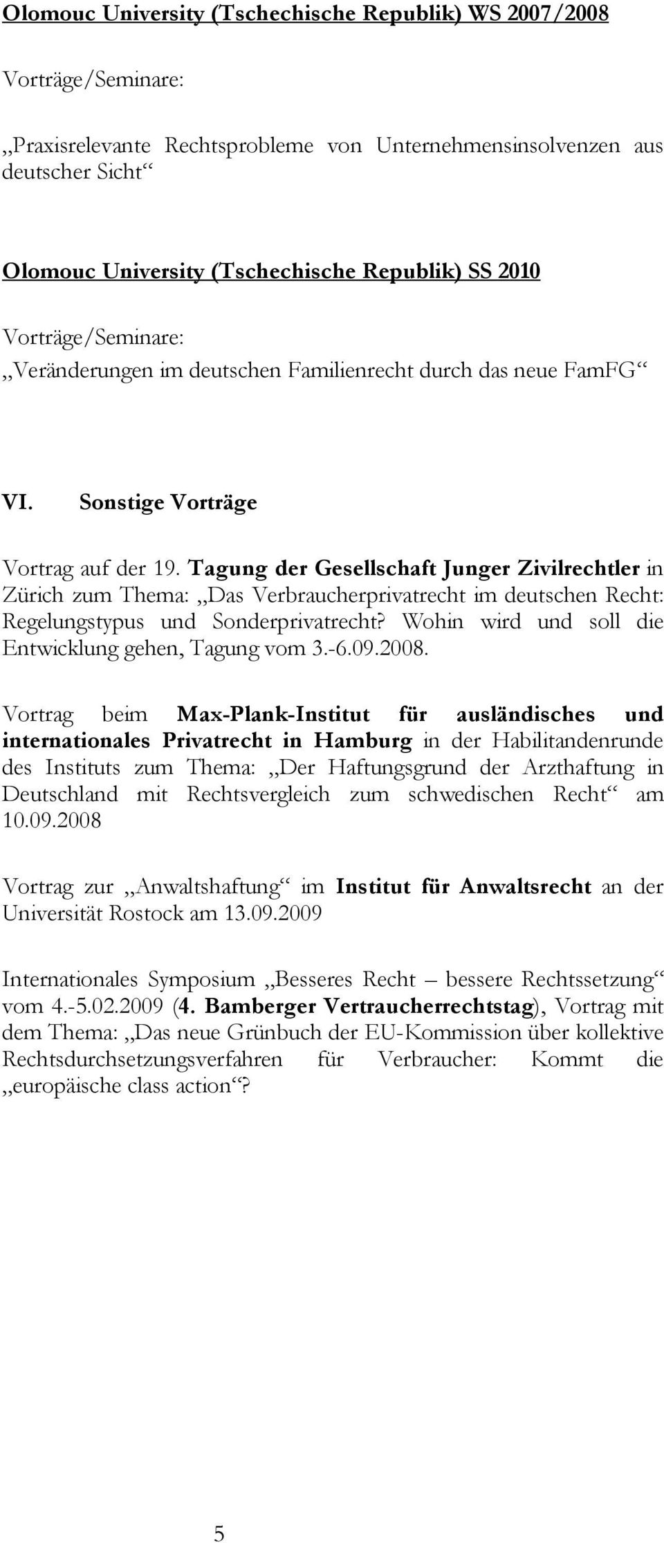 Tagung der Gesellschaft Junger Zivilrechtler in Zürich zum Thema: Das Verbraucherprivatrecht im deutschen Recht: Regelungstypus und Sonderprivatrecht?