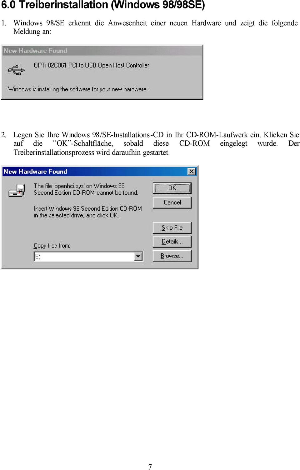Meldung an: 2. Legen Sie Ihre Windows 98/SE-Installations-CD in Ihr CD-ROM-Laufwerk ein.