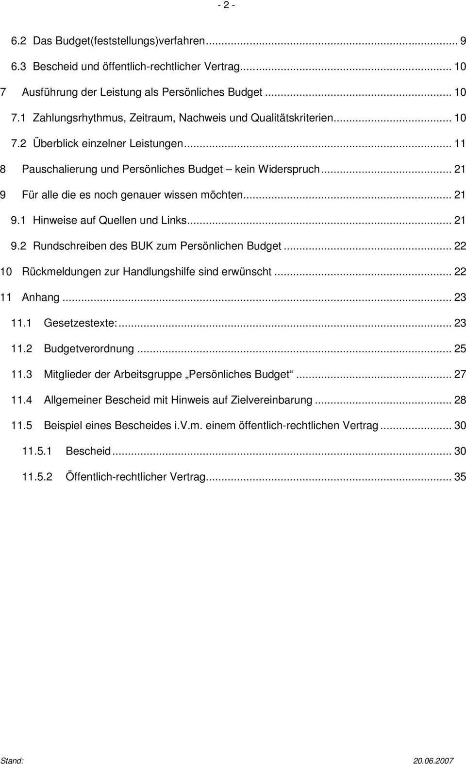 .. 21 9.2 Rundschreiben des BUK zum Persönlichen Budget... 22 10 Rückmeldungen zur Handlungshilfe sind erwünscht... 22 11 Anhang... 23 11.1 Gesetzestexte:... 23 11.2 Budgetverordnung... 25 11.