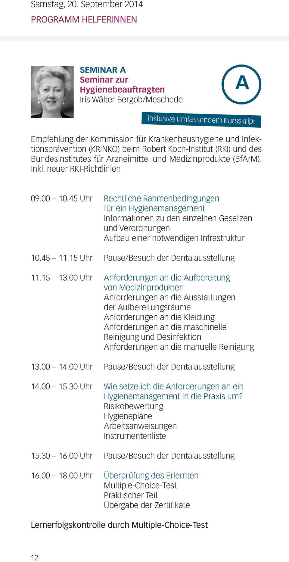 Infektionsprävention (KRINKO) beim Robert Koch-Institut (RKI) und des Bundesinstitutes für Arzneimittel und Medizinprodukte (BfArM). Inkl. neuer RKI-Richtlinien 09.00 10.