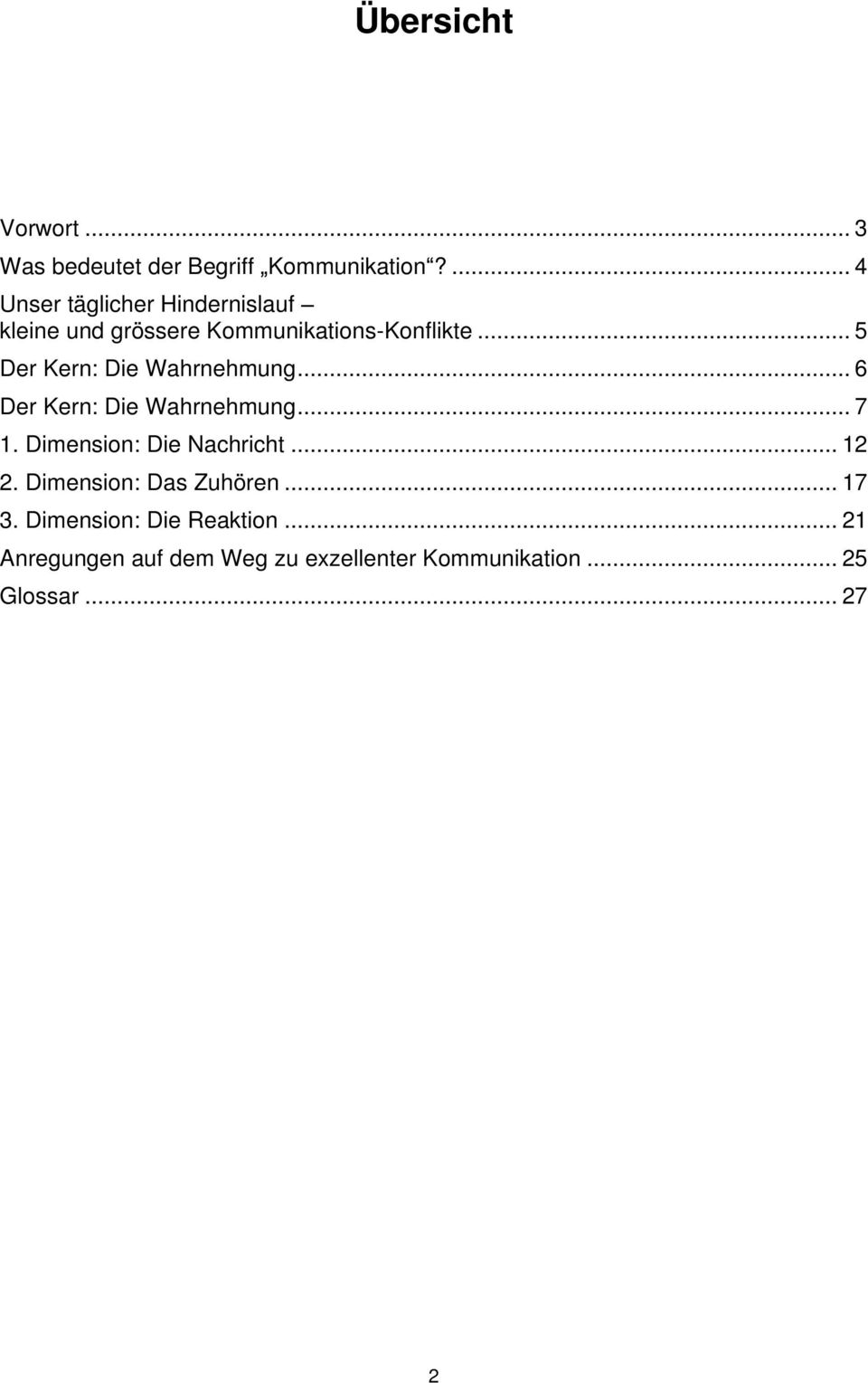 .. 5 Der Kern: Die Wahrnehmung... 6 Der Kern: Die Wahrnehmung... 7 1. Dimension: Die Nachricht.