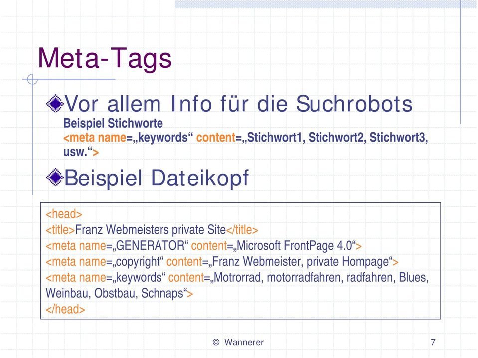 > Beispiel Dateikopf <head> <title>franz Webmeisters private Site</title> <meta name= GENERATOR content=