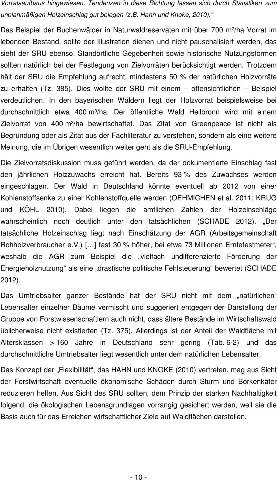 Standörtliche Gegebenheit sowie historische Nutzungsformen sollten natürlich bei der Festlegung von Zielvorräten berücksichtigt werden.