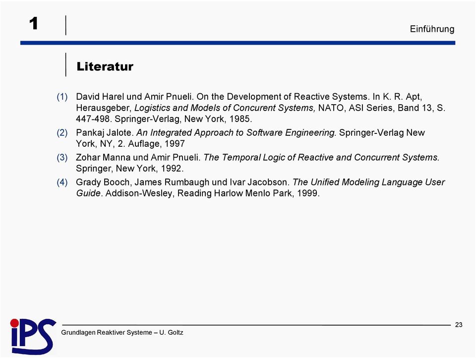 Springer-Verlag, New York, 985. (2) Pankaj Jalote. An Integrated Approach to Software Engineering. Springer-Verlag New York, NY, 2.