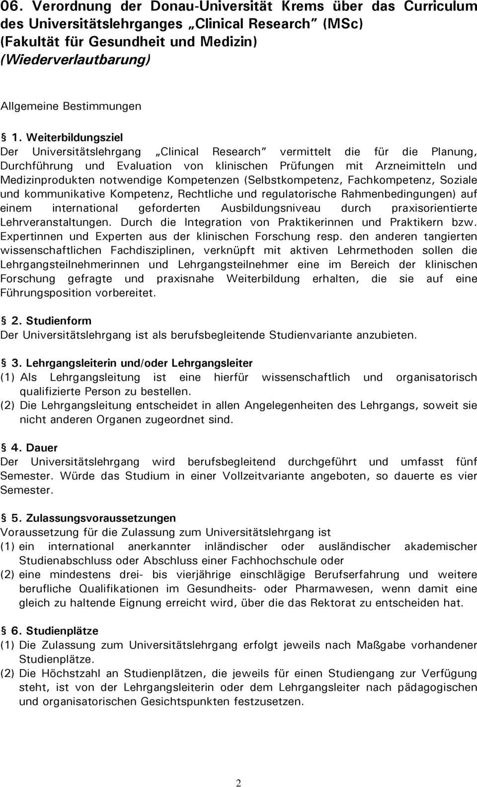 Kompetenzen (Selbstkompetenz, Fachkompetenz, Soziale und kommunikative Kompetenz, Rechtliche und regulatorische Rahmenbedingungen) auf einem international geforderten Ausbildungsniveau durch