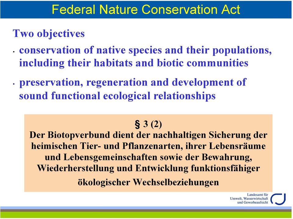 3 (2) Der Biotopverbund dient der nachhaltigen Sicherung der heimischen Tier- und Pflanzenarten, ihrer Lebensräume und
