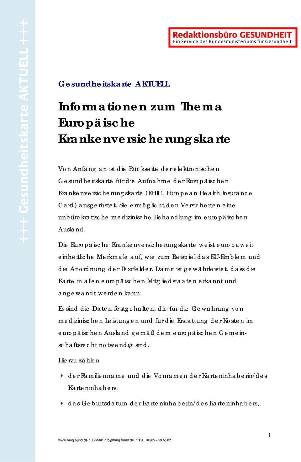 Die Europäische Krankenversicherungskarte weist europaweit einheitliche Merkmale auf, wie zum Beispiel das EU-Emblem und die Anordnung der Textfelder.