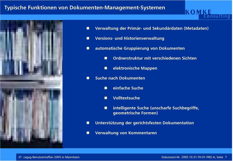 nach Dokumenten einfache Suche Volltextsuche intelligente Suche (unscharfe Suchbegriffe, geometrische Formen) Unterstützung der