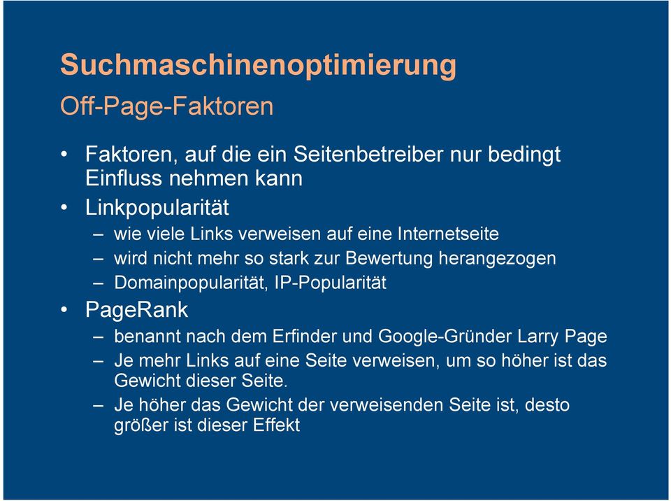 IP-Popularität PageRank benannt nach dem Erfinder und Google-Gründer Larry Page Je mehr Links auf eine Seite